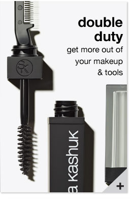 Double duty. get more out of your makeup and tools. launch modal for more information.